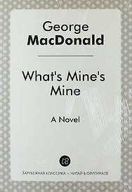 What`s Mine`s Mine. A Novel