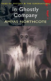 In Ghostly Company / (мягк) (Tales of mystery & The supernatural ). Northcote A. (ВБС Логистик)