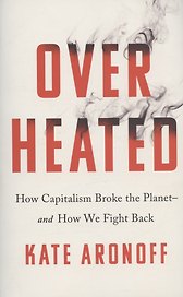 Overheated: How Capitalism Broke the Planet - And How We Fight Back