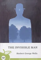 The invisible man = Человек-невидимка : роман на английском языке