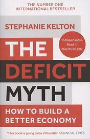 The Deficit Myth. How to Build a Better Economy