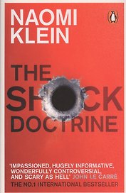 The Shock Doctrine: The Rise of Disaster Capitalism
