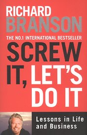Screw it, Lets Do it: Lessons in Life