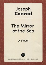 The Mirror of the Sea. A Novel