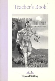 The Last of the Mohicans. Teacher`s Book