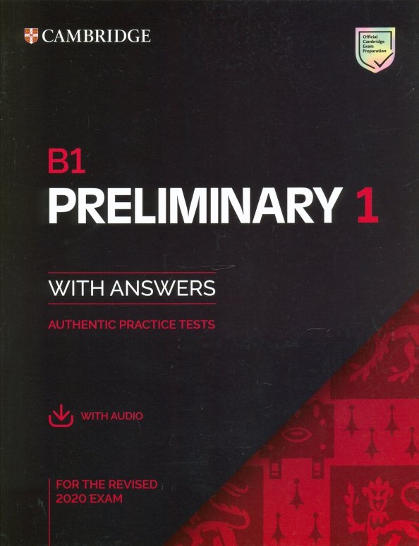 B1 Preliminary 1 for the Revised 2020 Exam. Students Book with Answers + Audio with Resource Bank
B1 Preliminary 1 for the Revised 2020 Exam. Students Book with Answers + Audio with Resource Bank