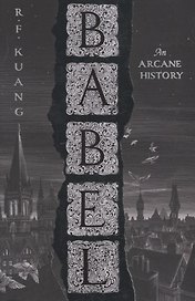 Babel: Or the Necessity of Violence: an Arcane History of the Oxford Translators Revolution