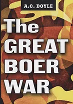 The Great Boer War = Англо-бурская война: на англ.яз. Doyle A.C.