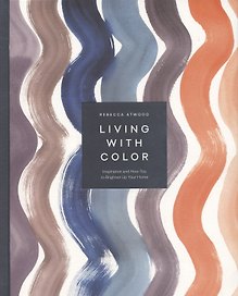 Living with Color: Inspiration and How-Tos to Brighten Up Your Home