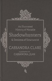 An Illustrated History of Notable Shadowhunters and Denizens of Downworld