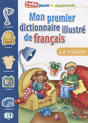 Mon premier dictionnaire illustre de francais. La maison
