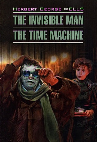 The invisible Man. The Time Machine