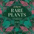 Kew: Rare Plants: The world`s unusual and endangered plants - 0