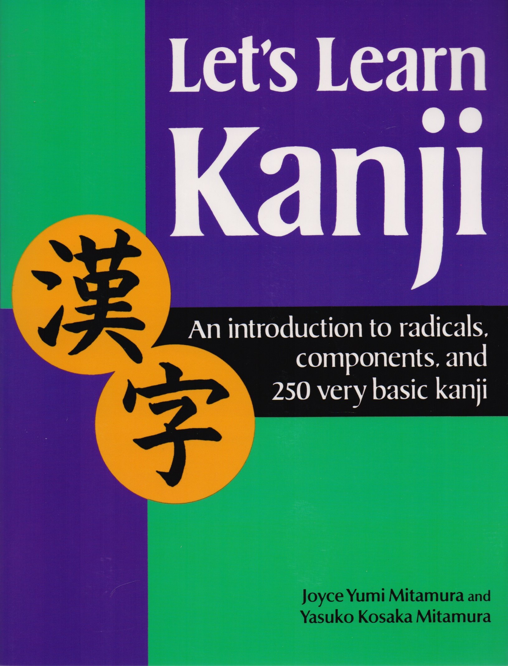 

Lets Learn Kanji: An Introduction to Radicals, Components and 250 Very Basic Kanji