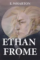 Ethan Frome = Итан Фром: роман на английском языке