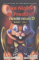Five nights at freddy's: Fazbear Frights #5. Bunny Call