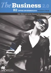 The Business 2.0 Upper Intermediate. B2. Student`s Book