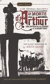 Le Morte D'Arthur. King Arthur and the Legends of the Round Table