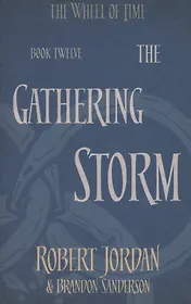 The Wheel of Time. Book 12. The Gathering Storm