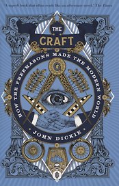 The Craft: How the Freemasons Made the Modern World
