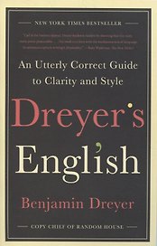 Dreyer's English: An Utterly Correct Guide to Clarity and Style