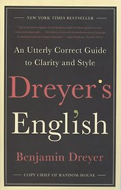 Dreyer's English: An Utterly Correct Guide to Clarity and Style