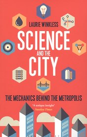 Science and the City The Mechanics Behind the Metropolis