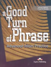 A Good Turn of Phrase Advanced Idiom Practice