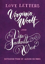 Love Letters: Virginia Woolf and Vita Sackville-West