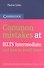 Common Mistakes at IELTS Intermediate... and How to Avoid Them - 0
