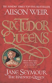 Six Tudor Queens. Jane Seymour the Haunter Queen
