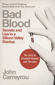 Bad Blood: Secrets and Lies in a Silicon Valley Startup