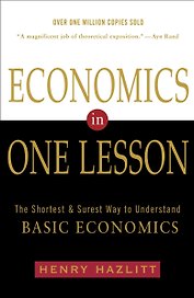 Economics In One Lesson. The Shortest and Surest Way to Understand Basic Economics