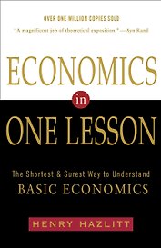 Economics In One Lesson. The Shortest and Surest Way to Understand Basic Economics