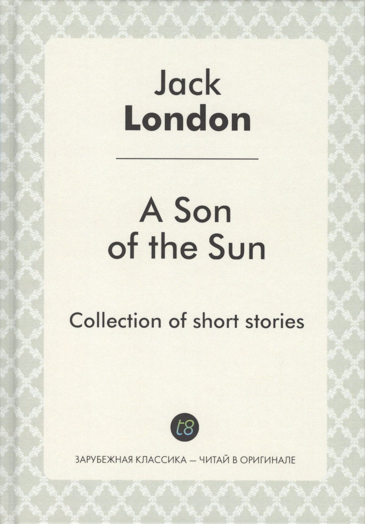 

A Son of the Sun = Сын Солнца: на англ.яз. London J.