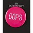 Значок круглый OOPS (фуксия) (металл) (38мм) - 0