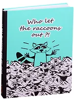 Блокнот Who let the racoons out?!