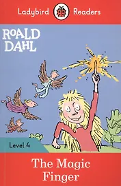 Roald Dahl: The Magic Finger. Ladybird Readers. Level 4