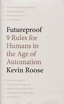 Futureproof: 9 Rules for Humans in the Age of Automation