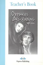 Orpheus Decending.Teachers Book. Книга для учителя