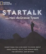 StarTalk: Everything You Ever Need to Know About Space Travel, Sci-Fi, the Human Race, the Universe, and beyond