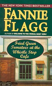 Fried Green Tomatoes at the Whistle Stop Cafe / (мягк). Flagg F. (ВБС Логистик)