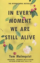 In Every Moment We Are Still Alive
