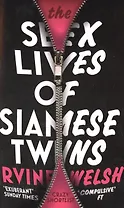 The Sex Lives of Siamese Twins (м) Welsh