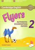 Cambridge English Flyers 2: Authentic Examination Papers Students Book: For Revised Exam From 2018 - 0