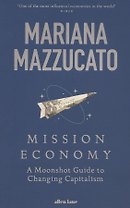 Mission Economy: A Moonshot Guide to Changing Capitalism
