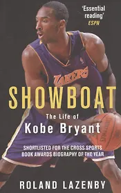 Showboat. The Life of Kobe Bryant