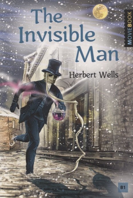 

The Invisible Man / Человек-невидимка. Книга для чтения на английском языке. Уровень B1