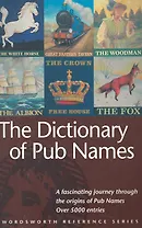 The Dictionary of Pub Names / (мягк) (Wordsworth Reference) (ВБС Логистик)