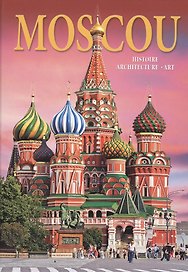 Альбом Москва. История. Архитектура. Искусство / Moscou. Histoire. Architecture. Art